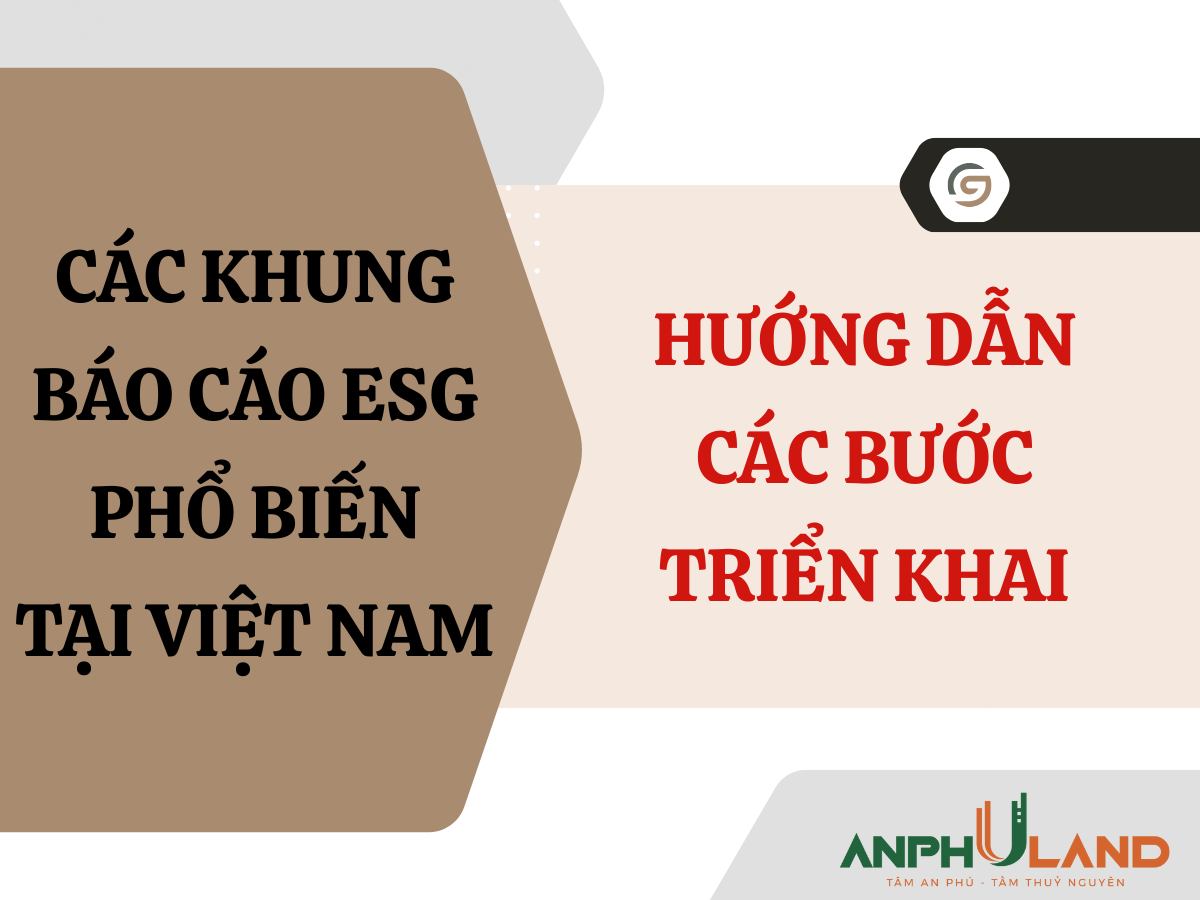 Các khung báo cáo ESG phổ biến tại Việt Nam và hướng dẫn các bước triển khai